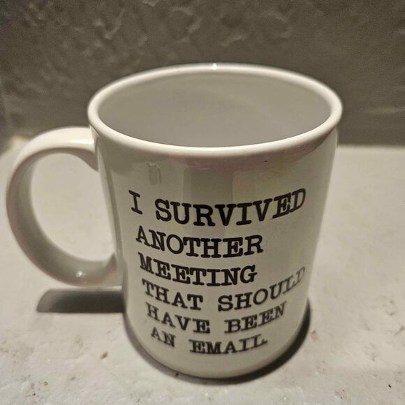 I survived another meeting that could have been an email coffee cup - Picture 4 of 4